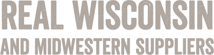 Real Wisconsin and Midwestern suppliers