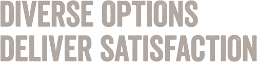 Diverse Options Deliver Satisfaction