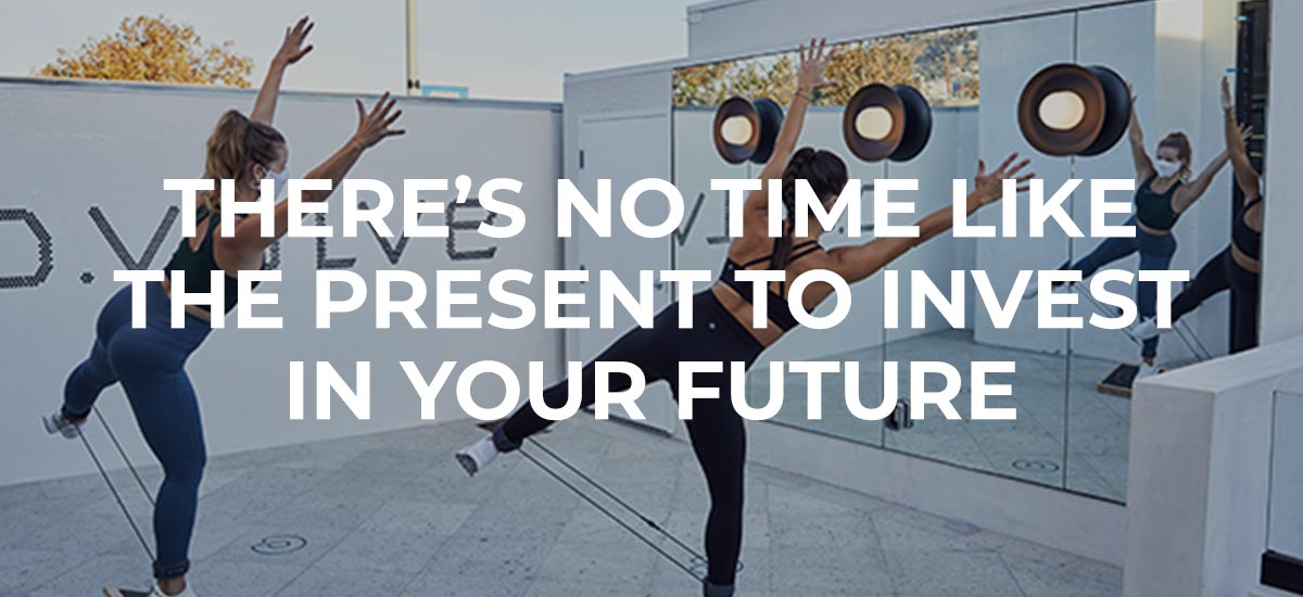 There's No Time Like the Present to Invest in Your Future